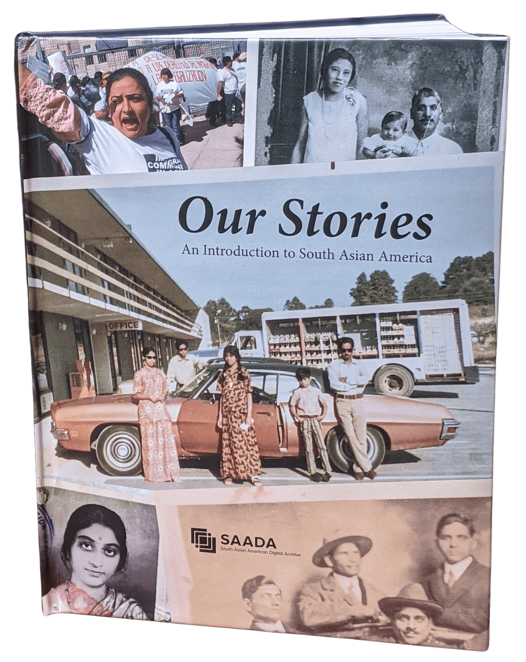 The cover of "Our Stories: An Introduction to South Asian America" laid over a collage of three images: one portrait of a South Asian woman looking directly at the camera, one family photo with five figures posed in front of a car, and one faded group photo of South Asian men in suits.